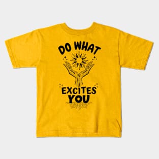 Do What Excites You Spirituality Kids T-Shirt